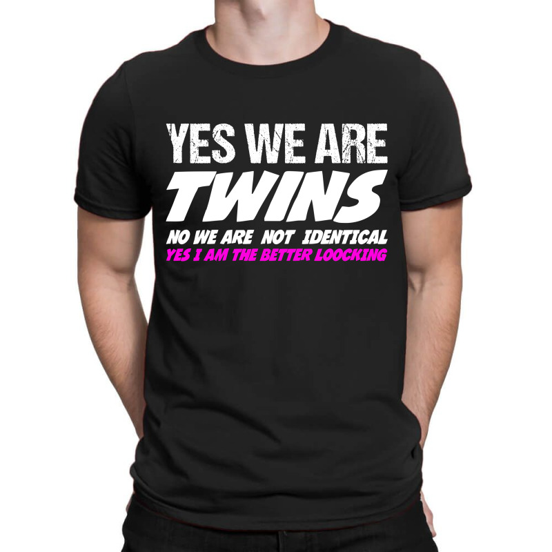 Yes We're Twins No We Are Not Identical T-shirt | Artistshot