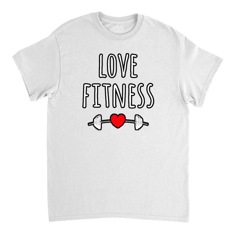 Love Fitness Classic T-shirt | Artistshot