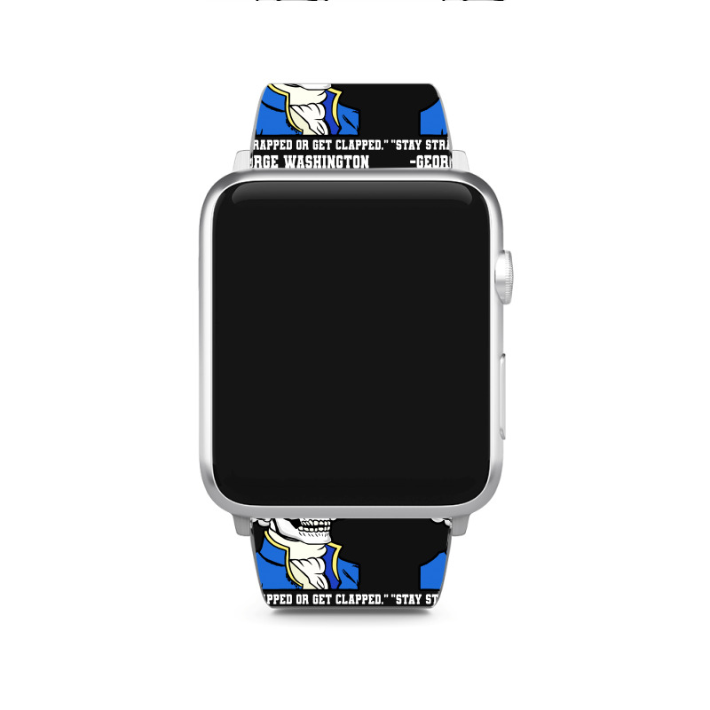 Stay Strapped Or Get Clapped George Apple Watch Band | Artistshot