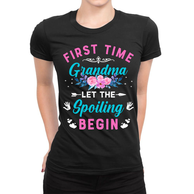 First Time Grandma Let The Spoiling Beg T  Shirt First Time Grandma Le Ladies Fitted T-shirt | Artistshot