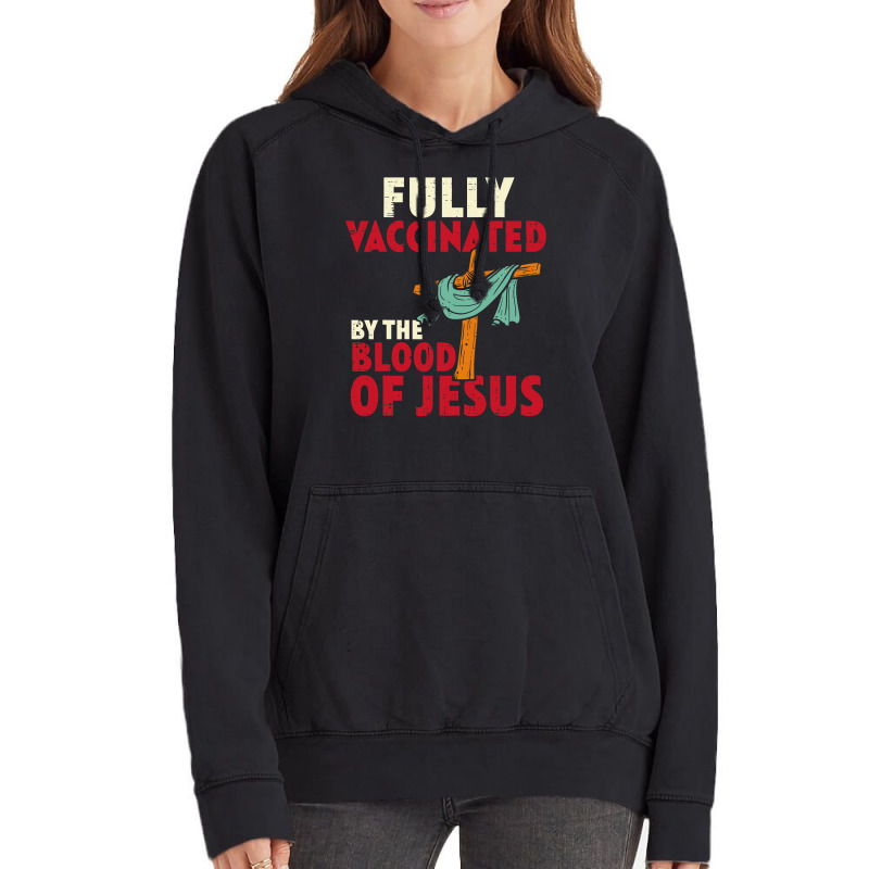 Jesus Christ Christian Fully Vaccinated By Blood Of Jesus Christian Me Vintage Hoodie | Artistshot