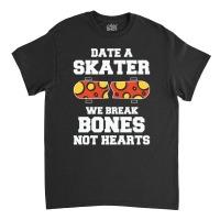 Date A Skater Break Bones 23418495 Classic T-shirt | Artistshot