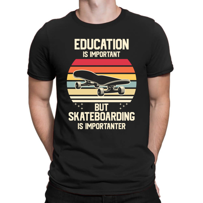 Funny Skateboarding Is Importanter 23418416 T-shirt | Artistshot