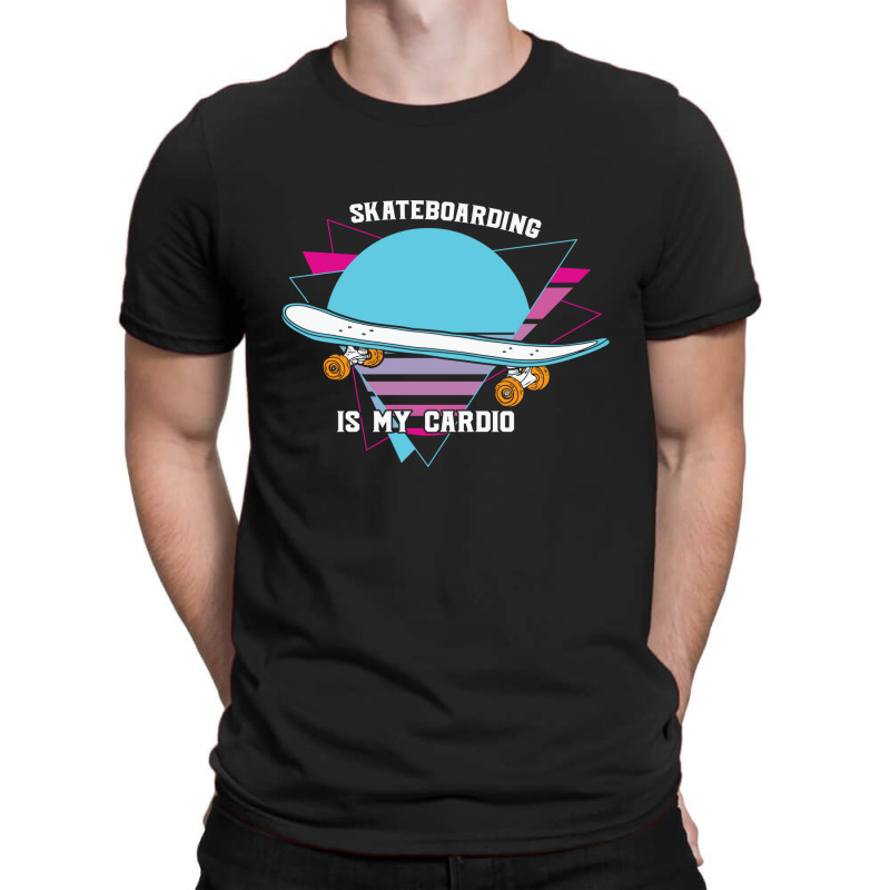 Skateboarding Is My Cardio Cool 23418390 T-shirt | Artistshot