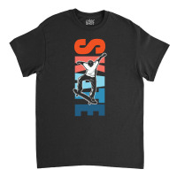 Skate For Skateboarder Skateboarding 23418422 Classic T-shirt | Artistshot