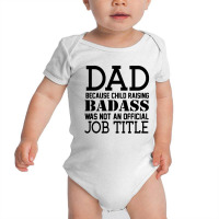 Dad Because Child Raising Badass Baby Bodysuit | Artistshot