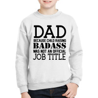 Dad Because Child Raising Badass Youth Sweatshirt | Artistshot