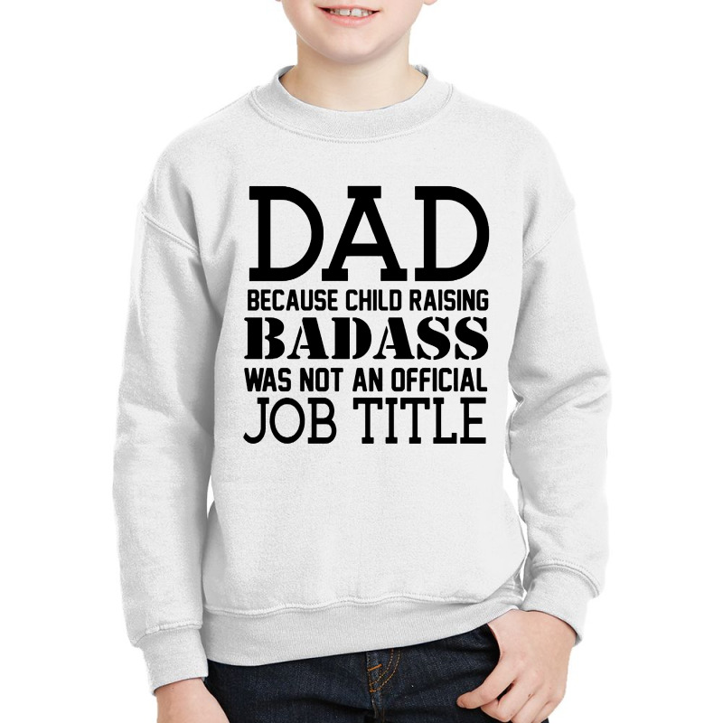 Dad Because Child Raising Badass Youth Sweatshirt | Artistshot