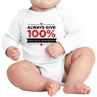 Always Give 100%, Unless You're Donating Blood Long Sleeve Baby Bodysuit | Artistshot