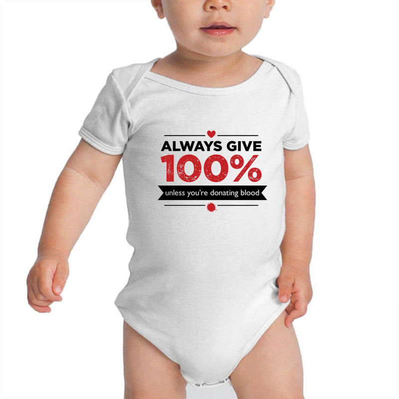 Always Give 100%, Unless You're Donating Blood Baby Bodysuit by Owen | Artistshot