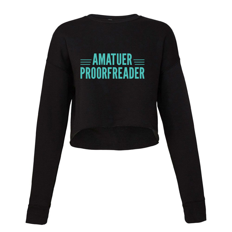 Amatuer Proorfeader Cropped Sweater by Owen | Artistshot