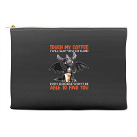 Touch My Coffee I Will Slap Accessory Pouches | Artistshot