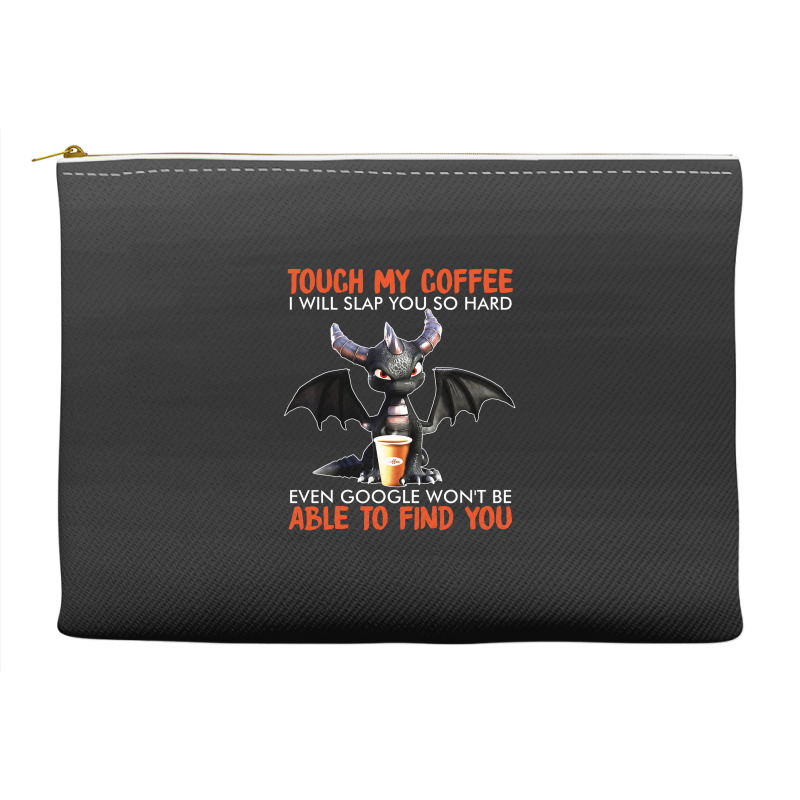 Touch My Coffee I Will Slap Accessory Pouches | Artistshot