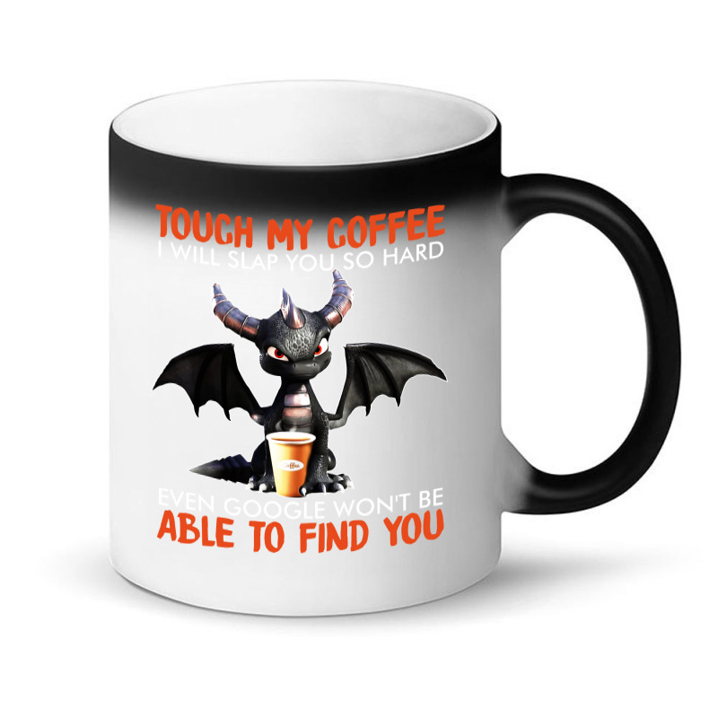 Touch My Coffee I Will Slap Magic Mug | Artistshot