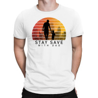 Daddy Stay Save T-shirt | Artistshot