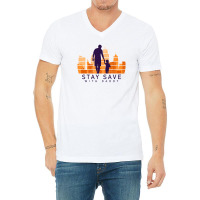 Daddy Stay Save V-neck Tee | Artistshot