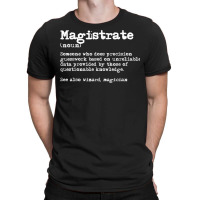 Magistrate Funny Job Definition T Shirt T-shirt | Artistshot