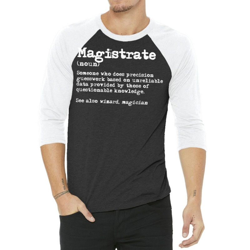 Magistrate Funny Job Definition T Shirt 3/4 Sleeve Shirt by BeanblossomSheldon | Artistshot