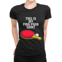 Ping Pong Hobby Table Tennis Quote T Shirt Ladies Fitted T-shirt | Artistshot