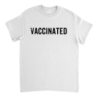 Vaccinated Pro Vaccine Classic T-shirt | Artistshot