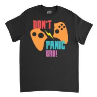 Don't Panic Bro Classic T-shirt | Artistshot