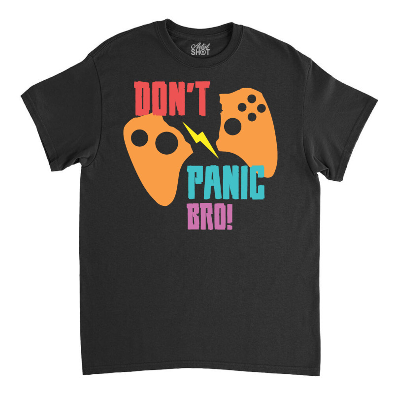 Don't Panic Bro Classic T-shirt by cagurdenny | Artistshot