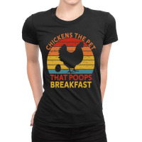 Chicken Chick The Pet That Poops Breakfast Chicken Lovers 239 Rooster Ladies Fitted T-shirt | Artistshot