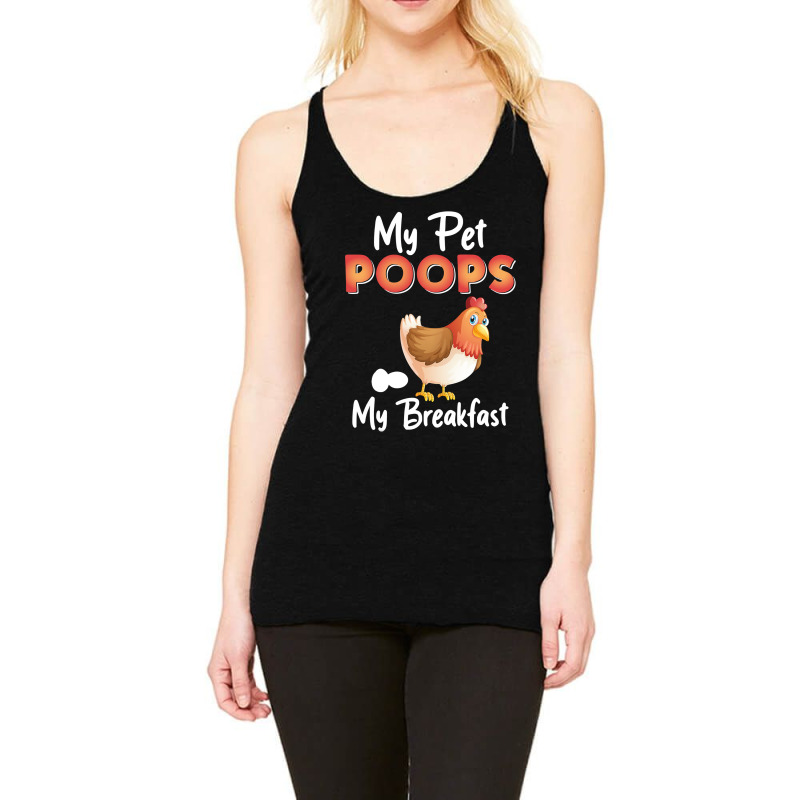 Chicken Chick My Pet Poops My Breakfast Funny Chicken Lovers Farm Farm Racerback Tank by circularflap | Artistshot