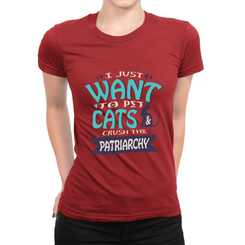 I Just Want To Pet Cats And Crush The Patriarchy Feminism Pullover Ladies Fitted T-Shirt by atunnasalam | Artistshot