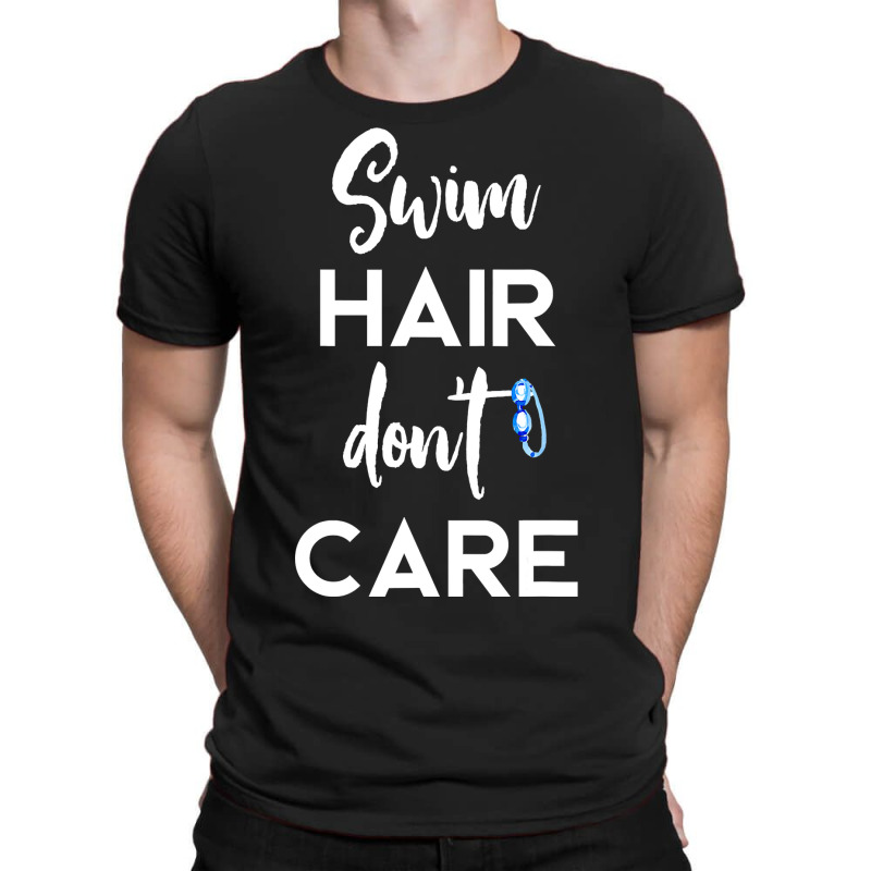 Swim Hair Don't Care T Shirt Cool Gift For Men Women Ad Kids T-shirt | Artistshot