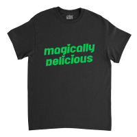 Megically Delicious Classic T-shirt | Artistshot