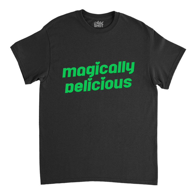 Megically Delicious Classic T-shirt by wahidin77 | Artistshot