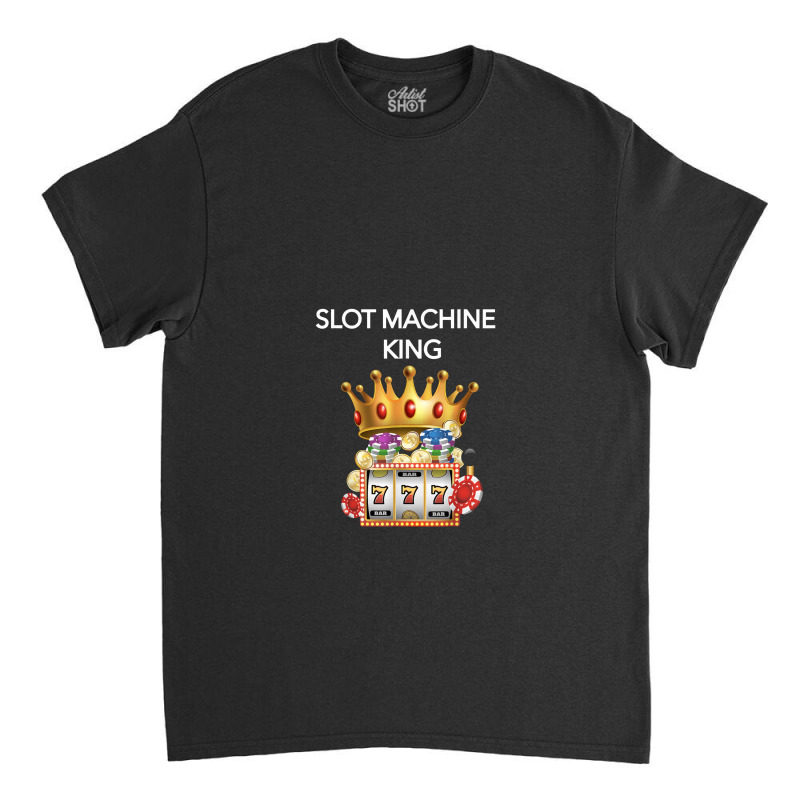 Slot Machine Hilarious Casino Gambling King Classic T-shirt | Artistshot