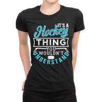 Hockey A Hockey Thing You Wouldnt Understand 379 Player Ladies Fitted T-shirt | Artistshot