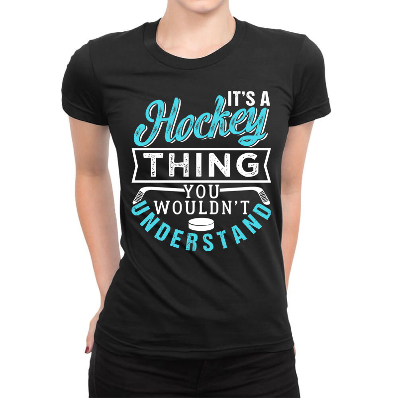 Hockey A Hockey Thing You Wouldnt Understand 379 Player Ladies Fitted T-Shirt by circularflap | Artistshot