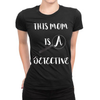 Womens This Mom Is A Detective Spying Mother Investigate Crime Mama T Ladies Fitted T-shirt | Artistshot