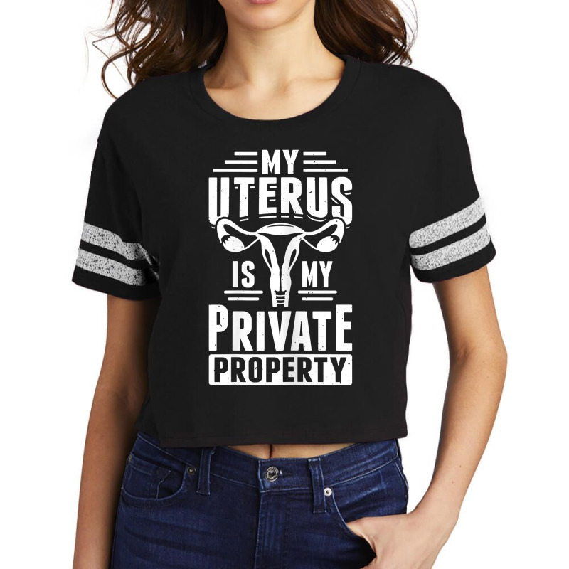 Womens Uterus Private Property Feminist Reproductive Women Rights T Sh Scorecard Crop Tee by WarnekeRashae | Artistshot