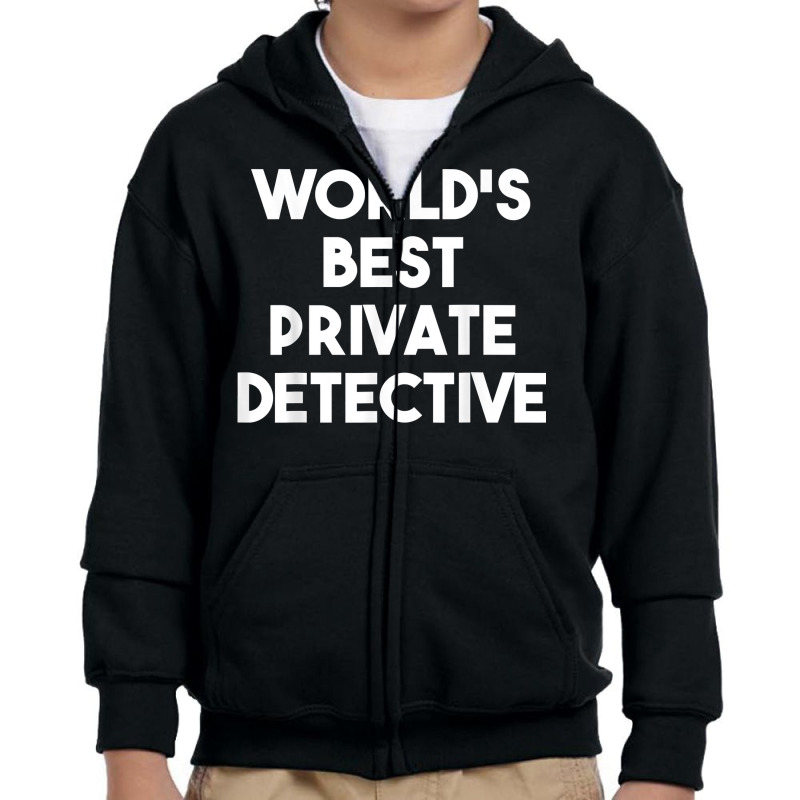 World's Best Private Detective   Funny T Shirt Youth Zipper Hoodie by WarnekeRashae | Artistshot