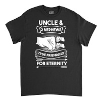 Uncle & 2 Nephews True Frienship For Eternity Nephews Uncles T Shirt Classic T-shirt | Artistshot