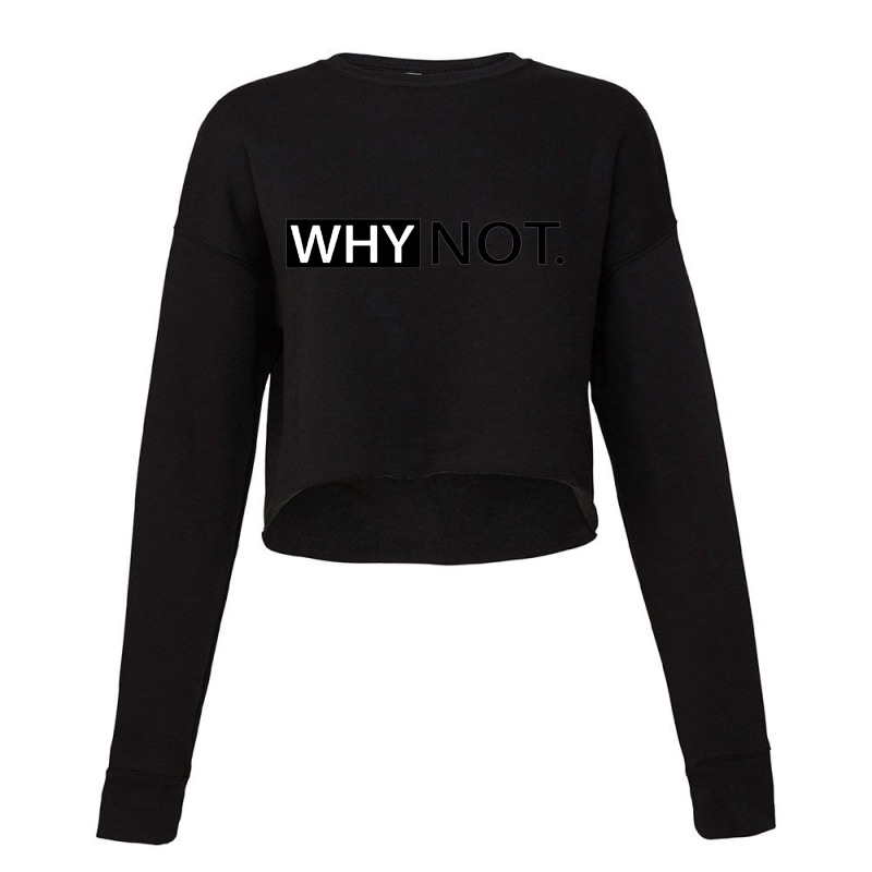 Why Not Printed Cropped Sweater by adamharfii | Artistshot