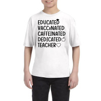 Educated Vaccinated Caffeinated Dedicated Youth Tee | Artistshot