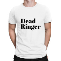 Dead Ringer T-shirt | Artistshot