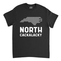 North Carolina State North Cackalacky Classic T-shirt | Artistshot