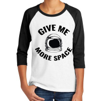 Astronaut - Give Me More Space Youth 3/4 Sleeve | Artistshot