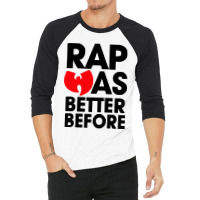 Rap Was Better Before 3/4 Sleeve Shirt | Artistshot