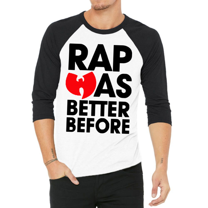 Rap Was Better Before 3/4 Sleeve Shirt | Artistshot