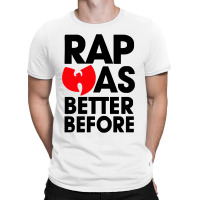 Rap Was Better Before T-shirt | Artistshot