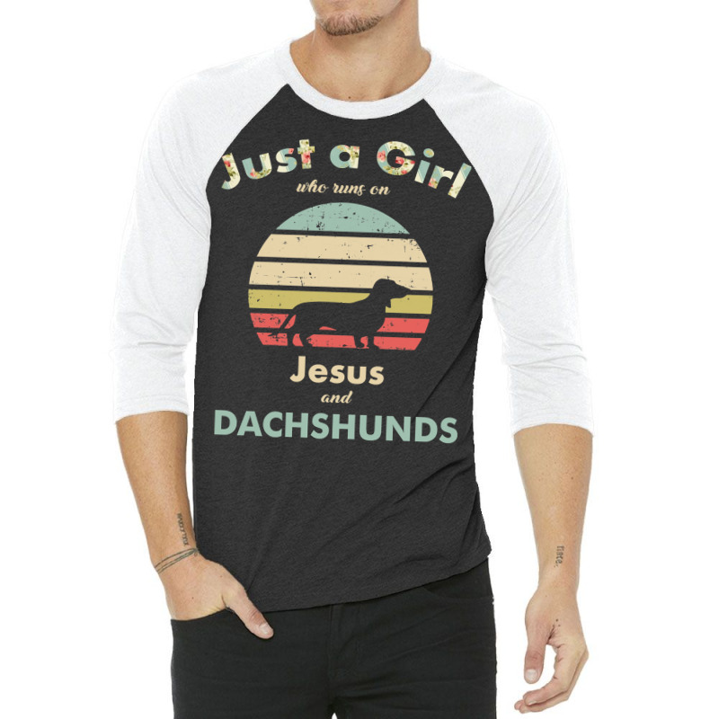 Dachshund Wiener Dog Just A Girl Who Runs On Jesus And Dachshunds Pupp 3/4 Sleeve Shirt by circularflap | Artistshot