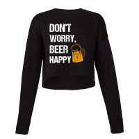 Don't Worry, Beer Happy Cropped Sweater | Artistshot