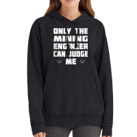 Only The Mining Engineer Can Judge Me   Gold Mining Tank Top Vintage Hoodie | Artistshot